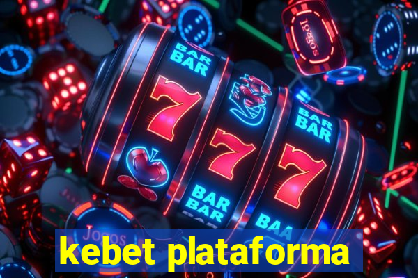 kebet plataforma